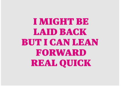 Laid Back Lean Forward Vinyl Sticker: Durable, Bubble-Free Application