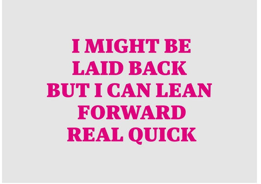 Laid Back Lean Forward Vinyl Sticker: Durable, Bubble-Free Application
