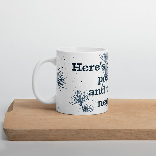 White glossy mug-"Here's to staying positive and testing negative"